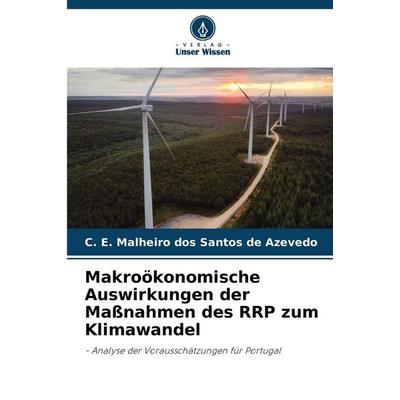 Makroökonomische Auswirkungen der Maßnahmen des RRP zum Klimawandel, Taschenbuch von C. E. Malheiro dos Santos de Azevedo, Verlag Unser Wissen,