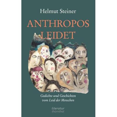 ANTHROPOS LEIDET, Taschenbuch von Helmut Steiner, BoD – Books on Demand, 978-3-695-18749-2