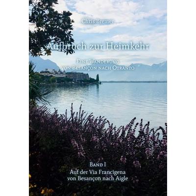 Aufbruch zur Heimkehr, Gebundene Ausgabe von Chris Bremer, BoD – Books on Demand, 978-3-7534-2694-5