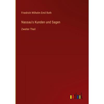 Nassau's Kunden und Sagen, Gebundene Ausgabe von Friedrich Wilhelm Emil Roth, Outlook, 978-3-368-39496-7