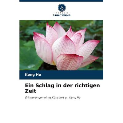Ein Schlag in der richtigen Zeit, Taschenbuch von Kong Ho, Verlag Unser Wissen, 978-620-0-74007-6