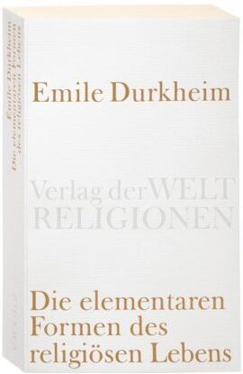 Emile Durkheim - Die elementaren Formen des religiösen Lebens (Verlag der Weltreligionen Taschenbuch) - Preis vom 11.10.2026 03:10:56 h