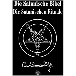 Die Satanische Bibel Die Satanischen Rituale, Ratgeber von Anton S. LaVey