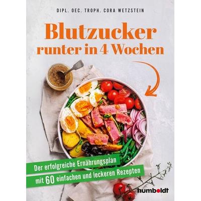Blutzucker runter in 4 Wochen, Taschenbuch von Dipl. oec. troph. Cora Wetzstein, Humboldt Verlag, 978-3-8426-3184-7