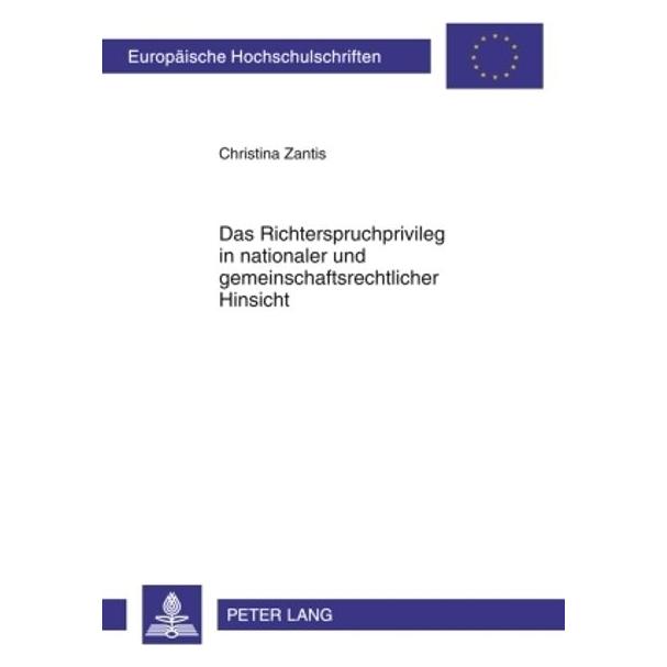 Peter Lang Das Richterspruchprivileg in nationaler und gemeinschaftsrechtlicher Hinsicht (Deutsch, Softcover, Christina Zantis) (56032277)