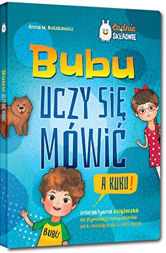 Buszkiewicz, Anna M. - Bubu uczy się mówić A kuku!: Interaktywna książeczka do stymulacji mowy dziecka od 6 m-ca do 3 roku życia - Preis vom 10.10.2026 11:48:34 h