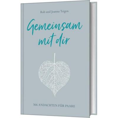 Gemeinsam mit dir, Gebundene Ausgabe von Rob Teigen,Joanna Teigen, Gerth Medien, 978-3-95734-532-5