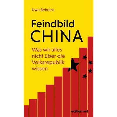 Feindbild China, Taschenbuch von Uwe Behrens, Das Neue Berlin, 978-3-360-01896-0