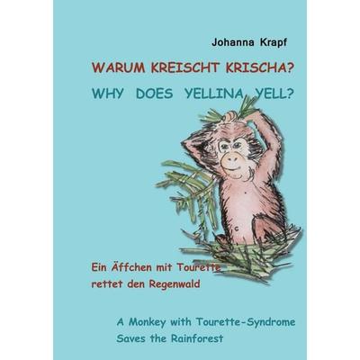 Warum kreischt Krischa? Why does Yellina yell?, Gebundene Ausgabe von Johanna Krapf, BoD – Books on Demand, 978-3-7597-1417-6