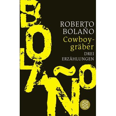 Cowboygräber, Taschenbuch von Roberto Bolano, Fischer Taschenbuch Verlag, 978-3-596-70288-6