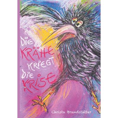 Die Krähe kriegt die Krise, Taschenbuch von Christa Brandstätter, Buchschmiede, 978-3-99152-494-6