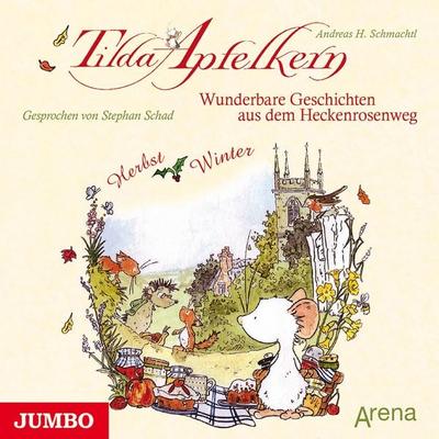 Tilda Apfelkern. Wunderbare Geschichten aus dem Heckenrosenweg: Herbst und Winter - Andreas H. Schmachtl, Audio, 4057664063380