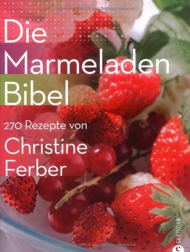 Christine Ferber - Die Marmeladen-Bibel: 270 Rezepte von Christine Ferber - Preis vom 30.09.2026 09:01:18 h