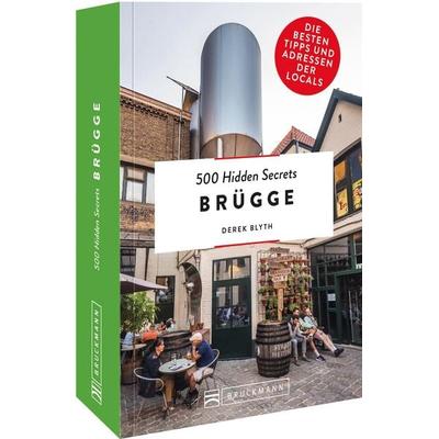 500 Hidden Secrets Brügge, Taschenbuch von Derek Blyth, Bruckmann
