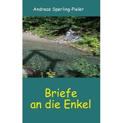 Briefe an die Enkel, Taschenbuch von Andreas Sperling-Pieler, BoD – Books on Demand, 978-3-7519-7231-4
