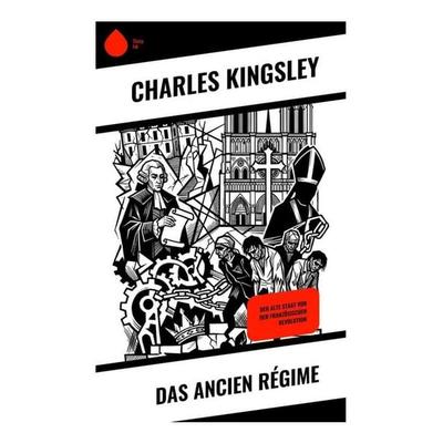 Das Ancien Régime, Taschenbuch von Charles Kingsley, Copycat, 978-80-285-2119-6