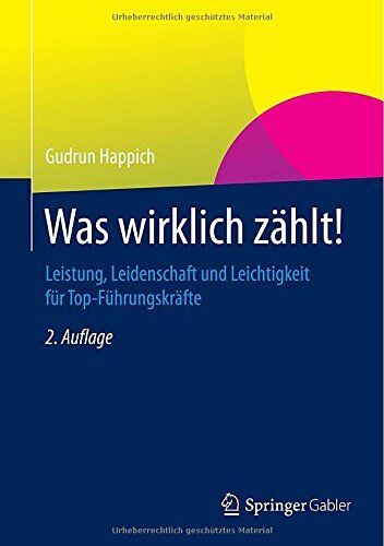 Gudrun Happich - Was wirklich zählt!: Leistung, Leidenschaft und Leichtigkeit für Top-Führungskräfte - Preis vom 11.10.2026 03:10:56 h