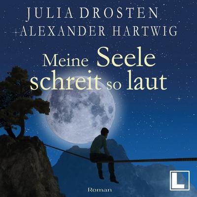 Meine Seele schreit so laut - Julia Drosten,Alexander Hartwig, Audio, 4255674811261