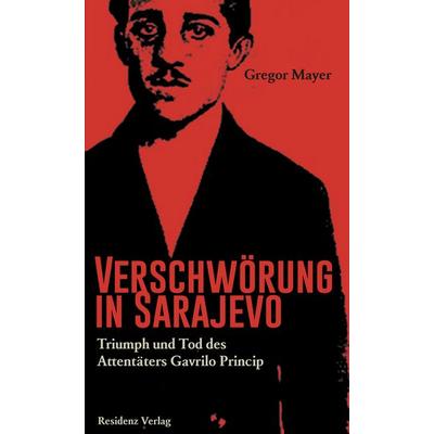 Verschwörung in Sarajevo, Taschenbuch von Gregor Mayer, Residenz, 978-3-7017-3294-4