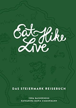 Vera Bachernegg - Eat Hike Live: Das Steiermark Reisebuch (Eat Write Live Reisebücher) - Preis vom 11.10.2026 15:43:13 h