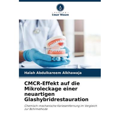 CMCR-Effekt auf die Mikroleckage einer neuartigen Glashybridrestauration, Taschenbuch von Halah Abdulkareem Alkhawaja, Verlag Unser Wissen,