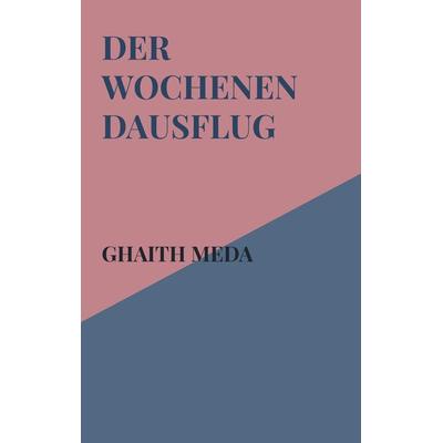 Der Wochenendausflug, Taschenbuch von Ghaith Meda, Bookmundo Direct, 978-94-6398-234-4