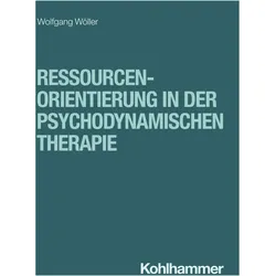 Ressourcenorientierung in der psychodynamischen Therapie, Ratgeber von Wolfgang Wöller