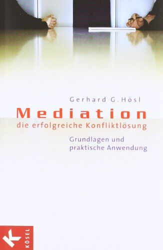 Gerhard Gattus Hösl - Mediation - die erfolgreiche Konfliktlösung: Grundlagen und praktische Anwendung - Preis vom 18.10.2026 19:22:15 h
