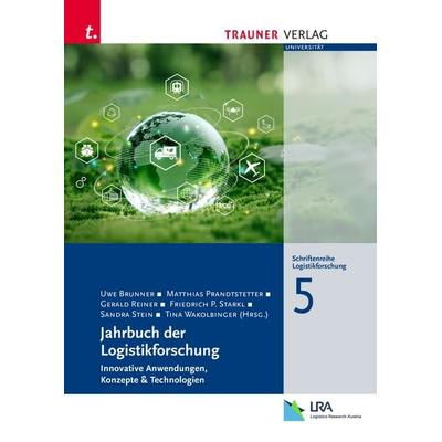 Jahrbuch der Logistikforschung, Taschenbuch von Uwe Brunner,Matthias Prandtstetter,Gerald Reiner,Friedrich P. Starkl,Sandra Stein, Trauner,