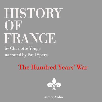 History of France - The Hundred Years' War - Charlotte Mary Yonge, Audio, 9782821112650