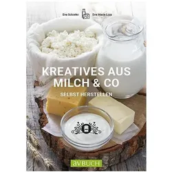 Kreatives aus Milch & Co, Ratgeber von Maria Lipp, Eva Schiefer