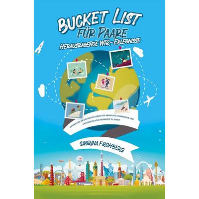 Bucket List für Paare - Herausragende WIR-Erlebnisse, Taschenbuch von Sabrina Frohberg, Bookmundo Direct, 978-94-036-2634-5