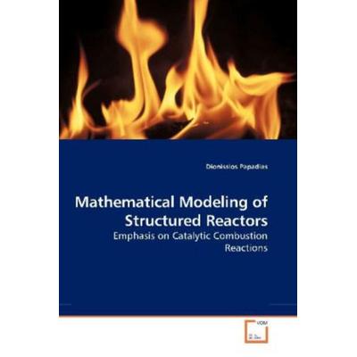 Papadias, D: Mathematical Modeling of Structured Reactors, Taschenbuch von Dionissios Papadias, VDM, 978-3-639-16503-6