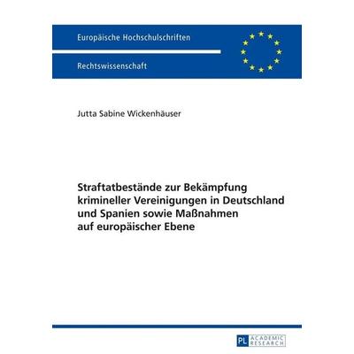 Straftatbestände zur Bekämpfung krimineller Vereinigungen in Deutschland und Spanien sowie Maßnahmen auf europäischer Ebene, Taschenbuch von Jutta