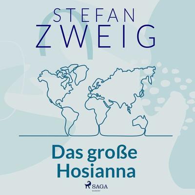 Das große Hosianna - Stefan Zweig, Audio, 9788728201473