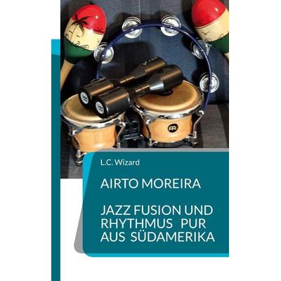 Airto Moreira - Jazz Fusion und Rhythmus pur aus Südamerika -