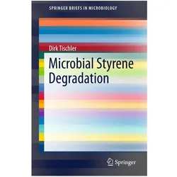 Microbial Styrene Degradation, Fachbücher von Dirk Tischler