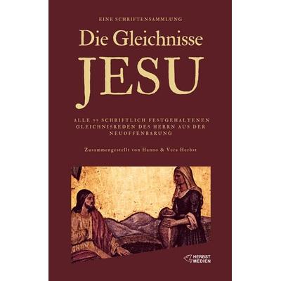 Die Gleichnisse Jesu, Taschenbuch von Jakob Lorber, Hanno Herbst, 978-3-947465-17-0