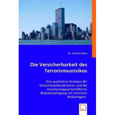 Christian Dr. Pabst: Die Versicherbarkeit des Terrorismusris, Taschenbuch von Christian Pabst, VDM, 978-3-8364-6614-1