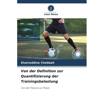 Von der Definition zur Quantifizierung der Trainingsbelastung, Taschenbuch von Khaireddine Chebbah, Verlag Unser Wissen, 978-620-5-94926-9