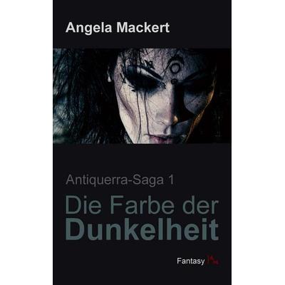 Die Farbe der Dunkelheit, Taschenbuch von Angela Mackert, BoD – Books on Demand, 978-3-7392-1992-9