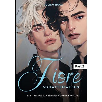 Fiore - Schattenwesen Part 2, Taschenbuch von Julien Roux, Tredition, 978-3-384-30599-2