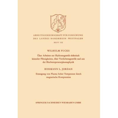 Über Arbeiten zur Hydromagnetik elektrisch leitender Flüssigkeiten, über Verdichtungsstöße und aus der Hochtemperaturplasmaphysik. Erzeugung von