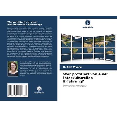 Wer profitiert von einer interkulturellen Erfahrung?, Taschenbuch von K. Anja Wynne, Verlag Unser Wissen, 978-620-8-79467-5