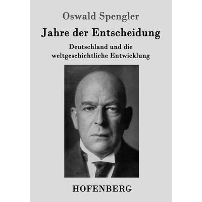 Jahre der Entscheidung, Taschenbuch von Oswald Spengler, Hofenberg, 978-3-8430-3813-3