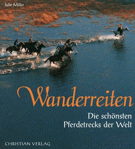 Julie Miller - Wanderreiten: Die schönsten Pferdetrecks der Welt - Preis vom 09.10.2026 07:28:09 h
