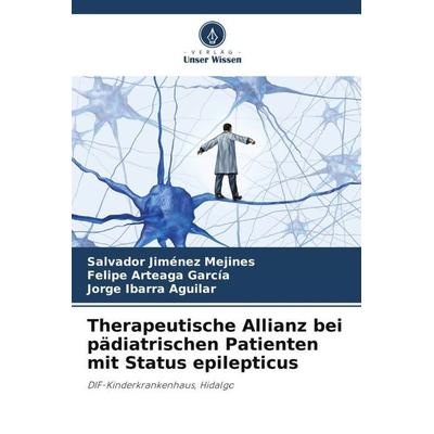 Therapeutische Allianz bei pädiatrischen Patienten mit Status epilepticus, Taschenbuch von Salvador Jiménez Mejines,Felipe Arteaga García,Jorge Ibarra