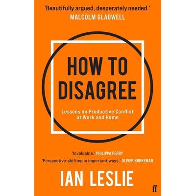 How to Disagree, Taschenbuch von Ian Leslie, Faber & Faber, 978-0-571-37466-3