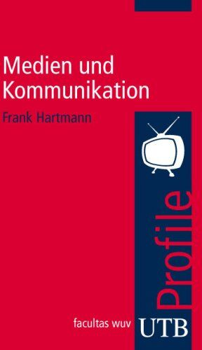Frank Hartmann - Medien und Kommunikation. UTB Profile (Uni-Taschenbücher S) - Preis vom 09.10.2026 07:28:09 h