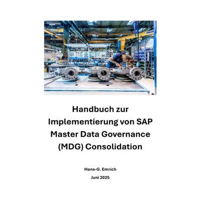 Handbuch zur Implementierung von SAP Master Data Governance (MDG) Consolidation, Taschenbuch von Hans-Georg Emrich, Epubli, 978-3-8197-5214-8